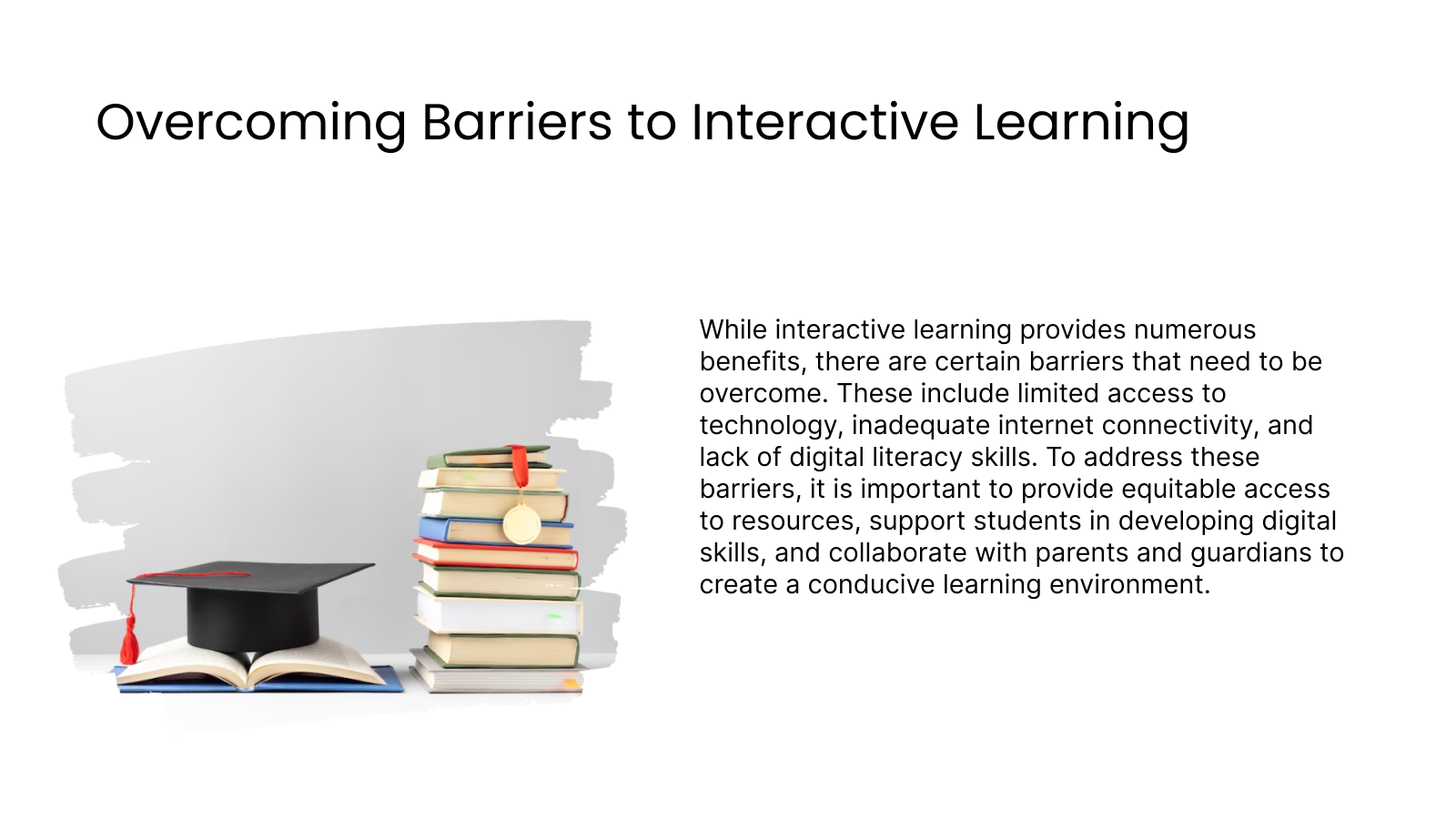 Overcoming Barriers to Interactive Learning